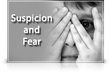 Suspicion and Fear