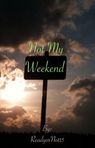 Not My Weekend