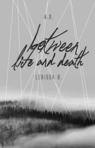 Between Life and Death