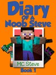 Diary of a Minecraft Noob Steve Book 1: Mysterious Fires (An Unofficial Minecraft Diary Book)