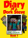 Diary of a Minecraft Dork Steve Book 1: Brave and Weak (An Unofficial Minecraft Diary Book)