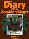 Diary of a Minecraft Zombie Villager Book 1: Infestation (An Unofficial Minecraft Diary Book)