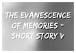 The Evanescence of Memories