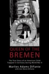 Ebook Queen of the Bremen: The True Story of an American Child Trapped in Germany During World War II read Online! Ebook Queen of the Bremen: The True Story of an American Child Trapped in Germany During World War II read Online!