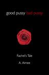 Ebook Good Pussy Bad Pussy: Rachel's Tale read Online! Ebook Good Pussy Bad Pussy: Rachel's Tale read Online!
