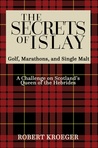 Ebook The Secrets of Islay: Golf, Marathons and Single Malt read Online! Ebook The Secrets of Islay: Golf, Marathons and Single Malt read Online!
