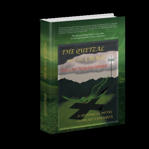 El Quetzal Y La Cruz: El Último Principe Maya