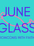 June  Glass