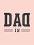 Dad Is