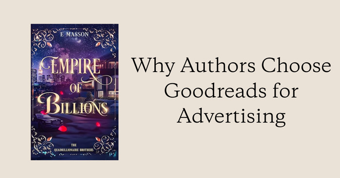 Why Authors Choose Goodreads for Advertising