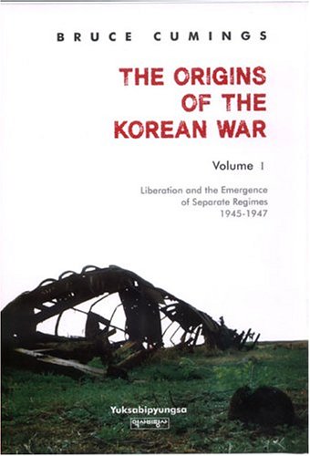 the-origins-of-the-korean-war-volume-i-liberation-and-the-emergence-of-separate-regimes-1945-1947