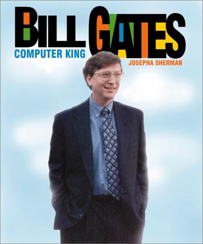 Bill Gates Computer King by Josepha Sherman