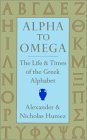 Alpha to Omega: The Life and Times of the Greek Alphabet