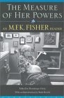 The Measure of Her Powers: An M.F.K. Fisher Reader