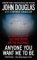 Anyone You Want Me to Be A True Story of Sex and Death on the Internet by John E. Douglas