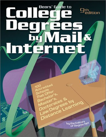 bears-guide-to-college-degrees-by-mail-internet-100-accredited-schools-that-offer-bachelor-s-master-s-doctorates-and-law-degrees-by-distance-learning-college-degrees-by-mail-and-internet