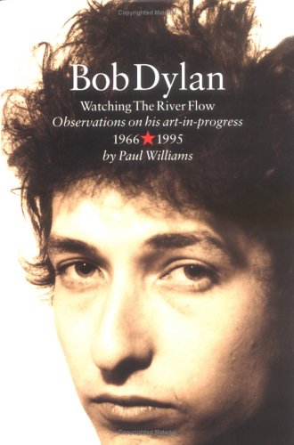 bob-dylan-watching-the-river-flow-observations-on-his-art-in-progress-1966-1995