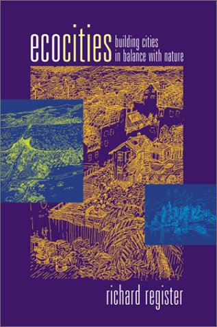 ecocities rebuilding cities in balance with nature