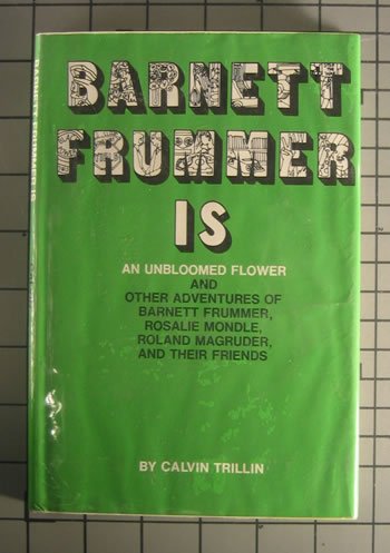 barnett-frummer-is-an-unbloomed-flower-and-other-adventures-of-barnett-frummer-rosalie-mondle-roland-magruder-and-their-friends