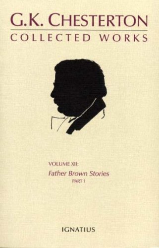 the collected works of g k chesterton volume 12 the father brown complete works of gk chesterton