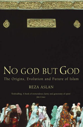 No God But God: The Origins, Evolution and Future of Islam