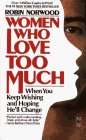 Cover of Women Who Love Too Much: When You Keep Wishing and Hoping He'll Change