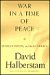 War in a Time of Peace Bush, Clinton and the Generals by David Halberstam
