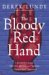 The Bloody Red Hand A Journey Through Truth, Myth and Terror in Northern Ireland by Derek Lundy