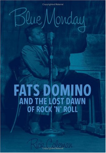 Blue Monday: Fats Domino and the Lost Dawn of Rock 'n' Roll