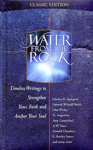 water-from-the-rock-classic-timeless-writings-to-strengthen-your-faith-and-anchor-your-soul