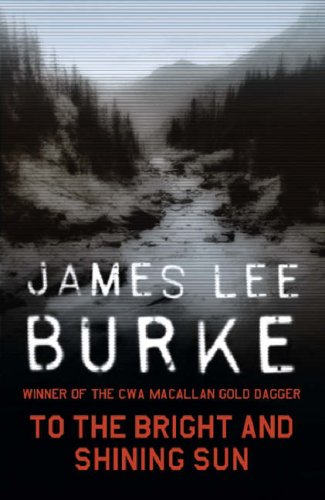 To The Bright And Shining Sun                  - James Lee Burke