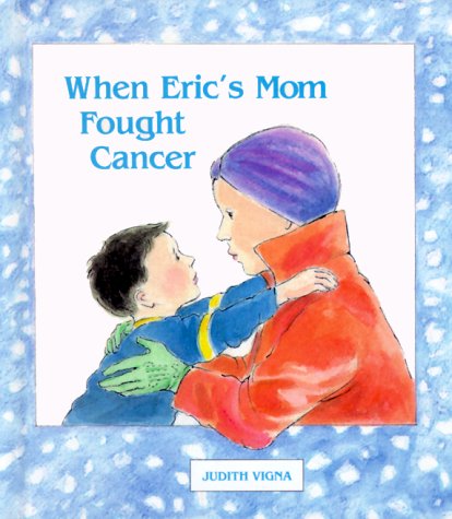 5 libros de Judith Vigna para niños... y no tan niños 2 "Cuando la madre de Eric luchó contra el cáncer"