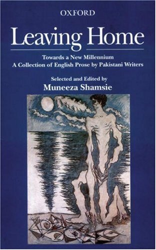 leaving-home-towards-a-new-millennium-a-collection-of-english-prose-by-pakistani-writers