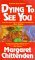 Dying To See You (Charlie Plato Mysteries #5) by Margaret Chittenden