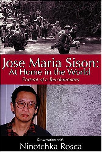 Jose Maria Sison: At Home in the World: Portrait of a Revolutionary