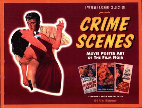 lawrence-bassoff-collection-presents-crime-scenes-movie-poster-art-of-the-film-noir-the-classic-period-1941-1959