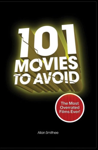 101 Movies to Avoid: The Most Overrated Films Ever! Descarga de ebook psp