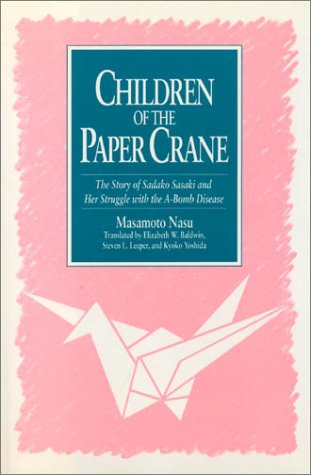 children-of-the-paper-crane-the-story-of-sadako-sasaki-and-her-struggle-with-the-a-bomb-disease-the-story-of-sadako-sasaki-and-her-struggle-with-the-a-bomb-disease