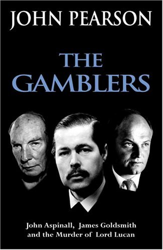 John Aspinall, James Goldsmith and the Murder of Lord Lucan  - John Pearson