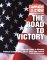 The Road to Victory: The Complete Guide to Winning Political Campaigns-Local, State and Federal