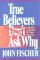 True Believers Don't Ask Why