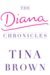 The Diana Chronicles by Tina Brown