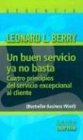 Un Buen Servicio Ya No Basta: Cuatro Principios del Servicio Excepcional al Cliente