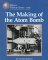 The Making of the Atom Bomb by Victoria Sherrow