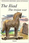 The Iliad, The Trojan War (Stephanides Brothers' Greek Mythology, Vol 6)