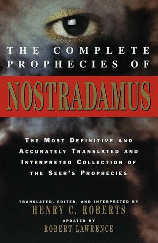 The Complete Prophecies of Nostradamus: Translated, Edited, and Interpreted by Henry C. Roberts