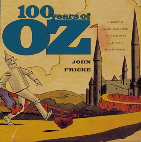 100 Years of Oz: A Century of Classic Images from the Wizard of Oz Collection of Willard Carroll 978-1556709401 DJVU EPUB por John Fricke