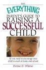 Everything Parent's Guide to Raising a Successful Child