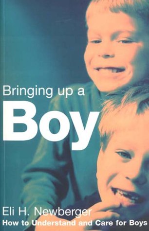 Bringing Up a Boy: How to Understand and Care for Boys