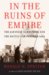 In the Ruins Of Empire The Japanese Surrender and the Battle for Postwar Asia by Ronald H. Spector